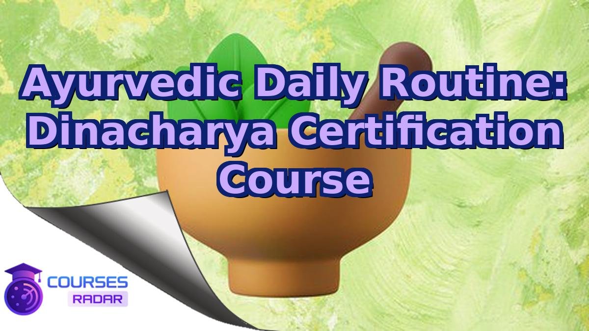 Ayurvedic Daily Routine: Dinacharya Certification Course