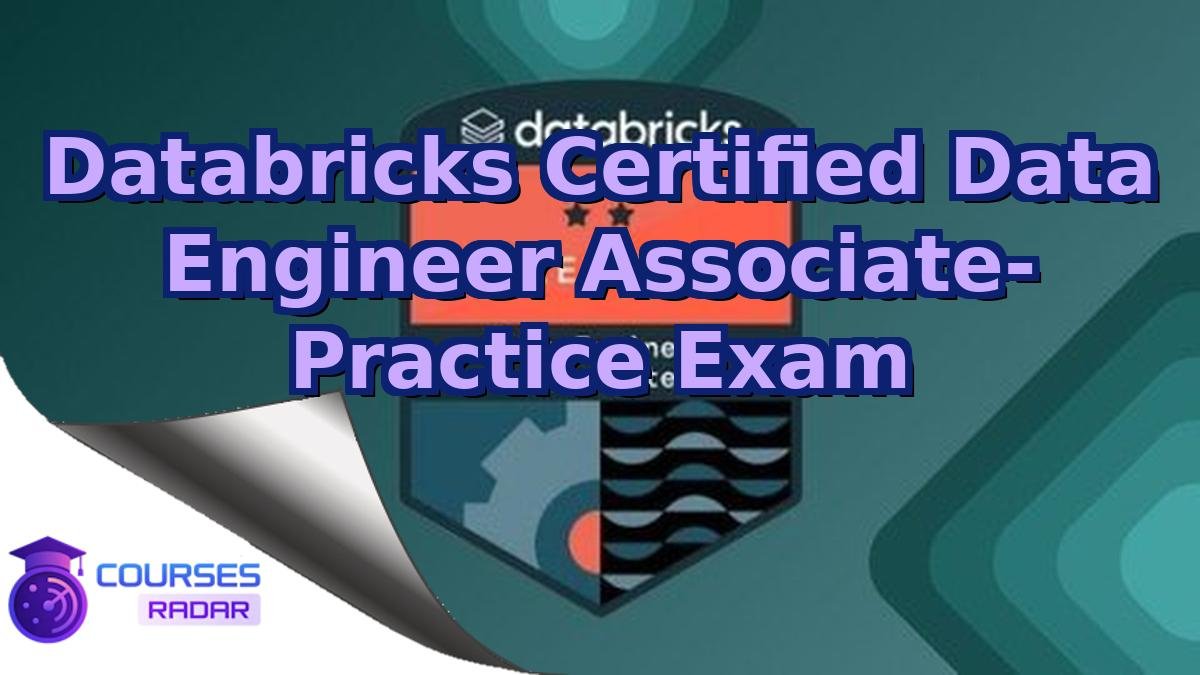 Databricks Certified Data Engineer Associate- Practice Exam