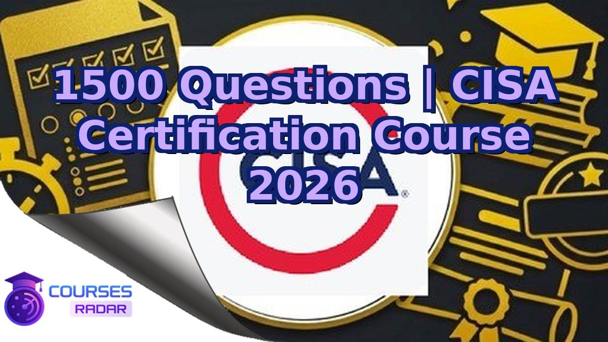 1500 Questions | CISA Certification Course 2026