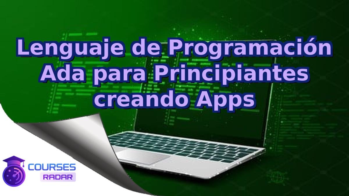 Lenguaje de Programación Ada para Principiantes creando Apps