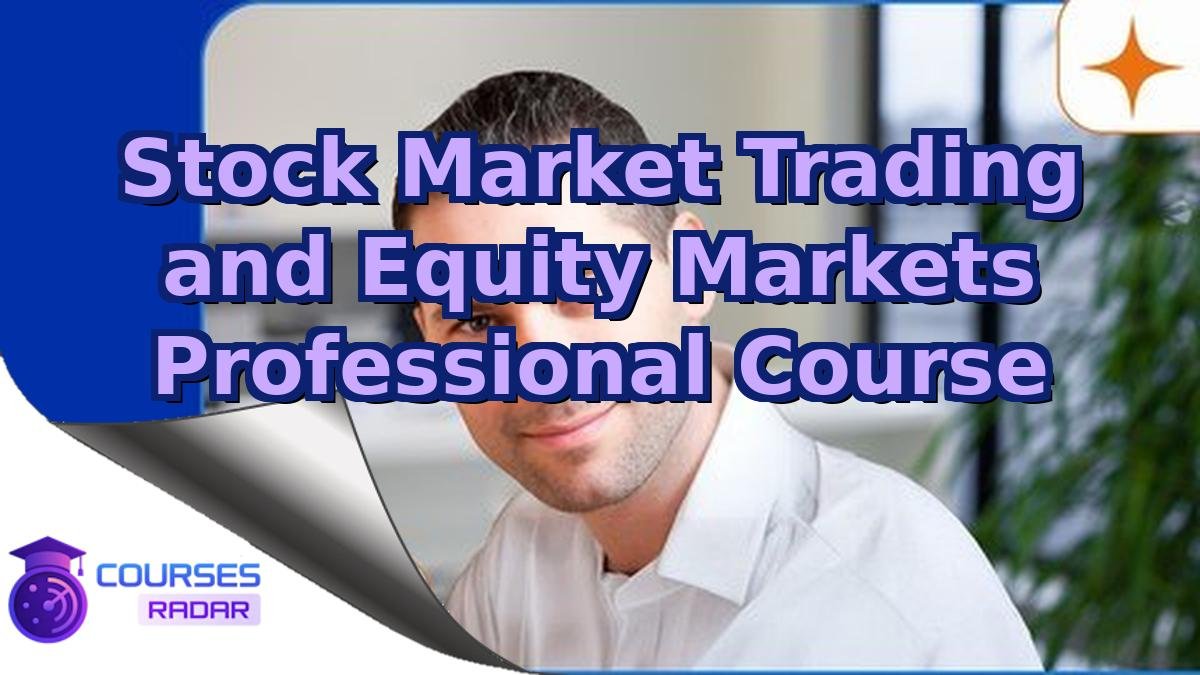 Stock Market Trading and Equity Markets Professional Course
