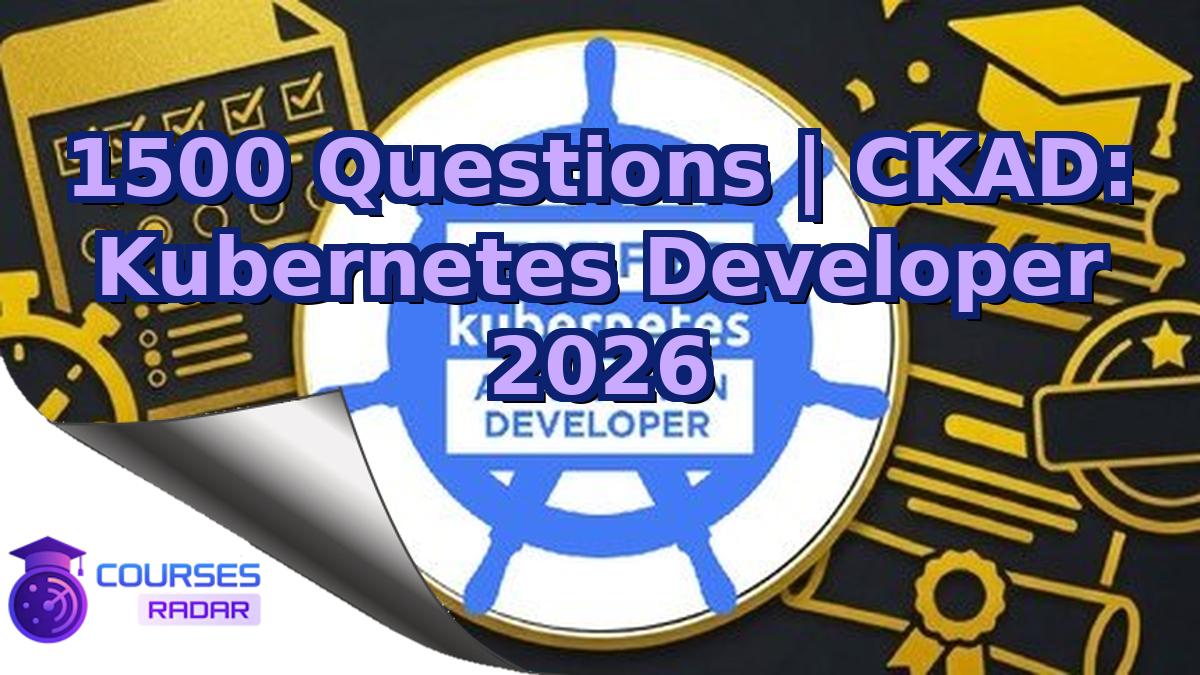 1500 Questions | CKAD: Kubernetes Developer 2026