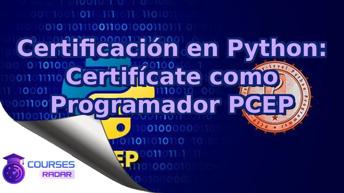 Certificación en Python: Certifícate como Programador PCEP