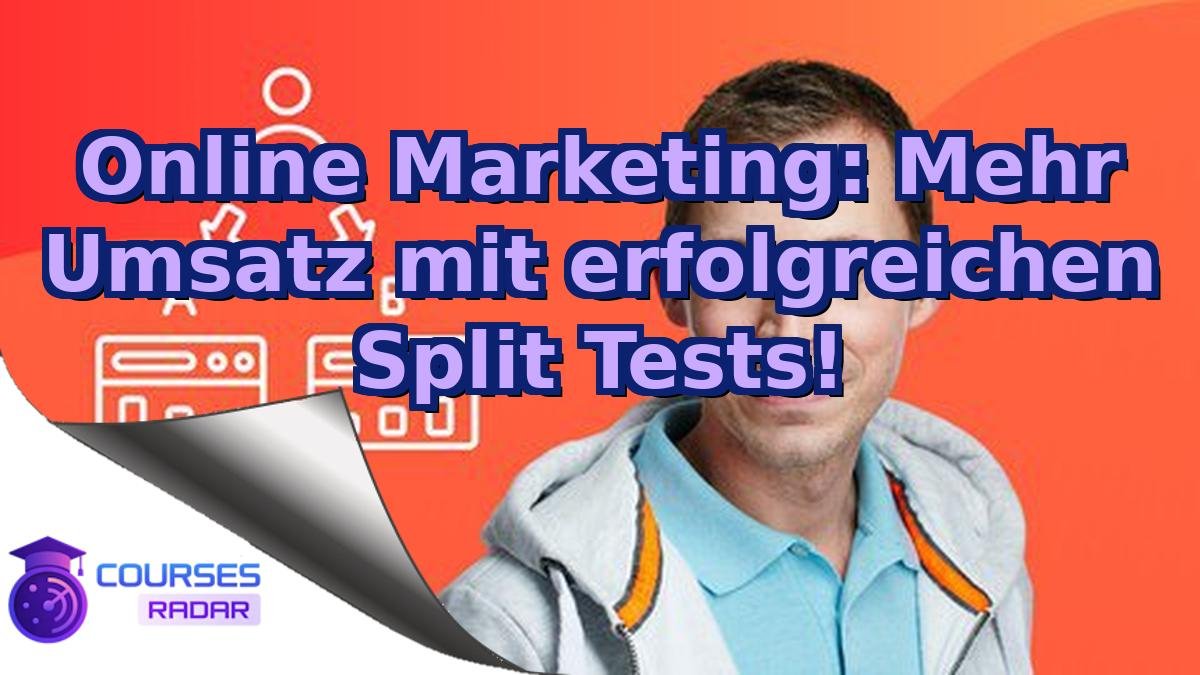 Online Marketing: Mehr Umsatz mit erfolgreichen Split Tests!