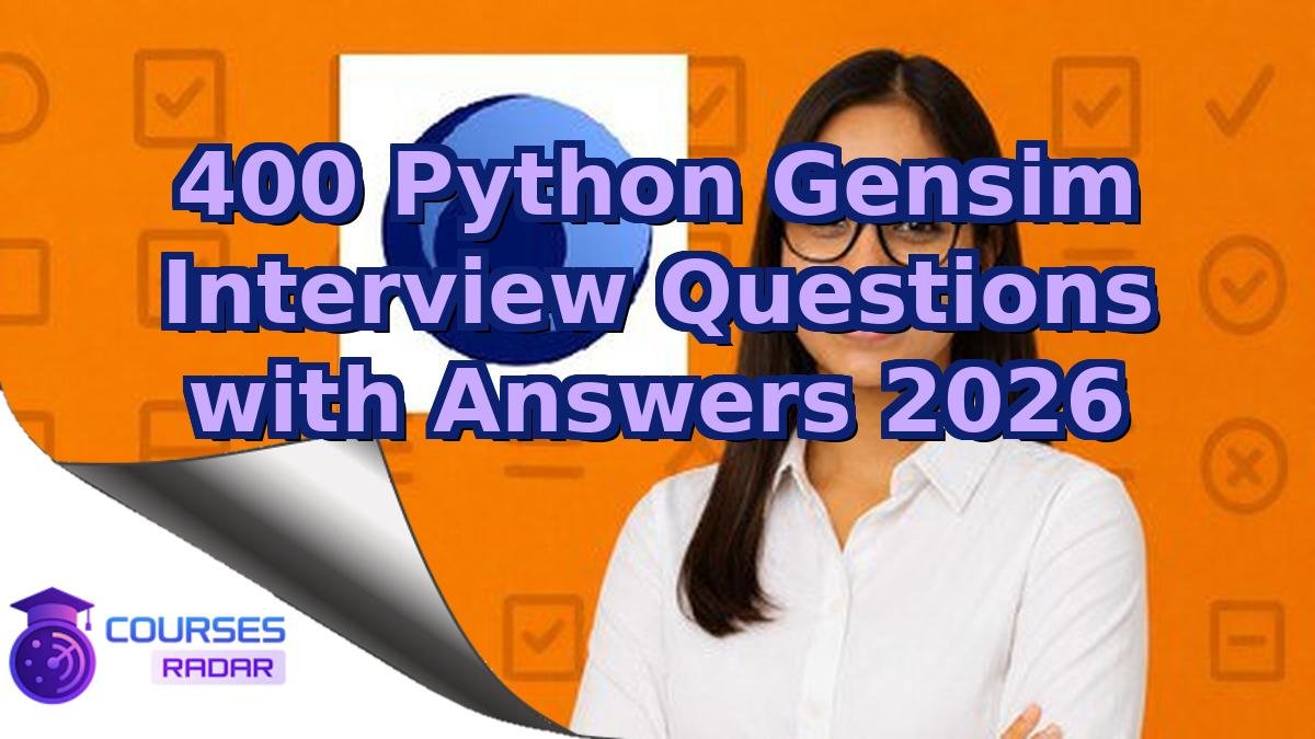 400 Python Gensim Interview Questions with Answers 2026