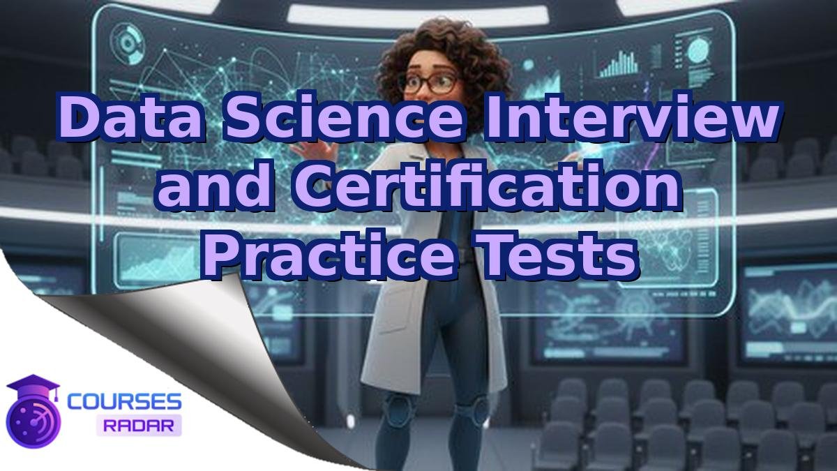 Data Science Interview and Certification Practice Tests