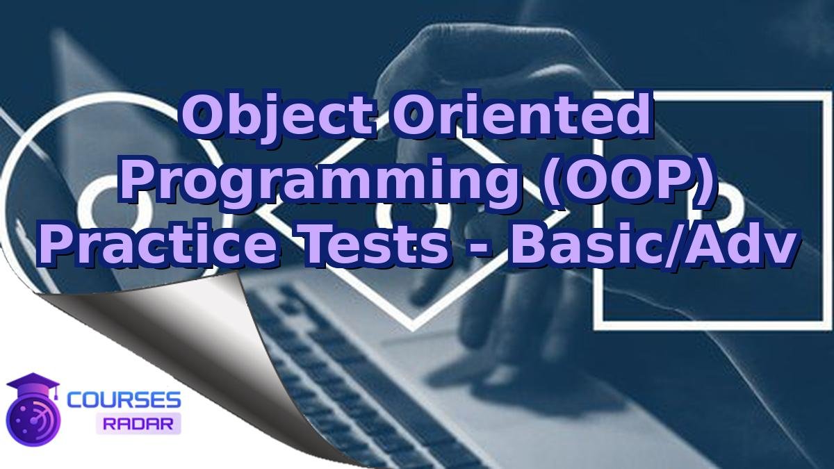 Object Oriented Programming (OOP) Practice Tests - Basic/Adv