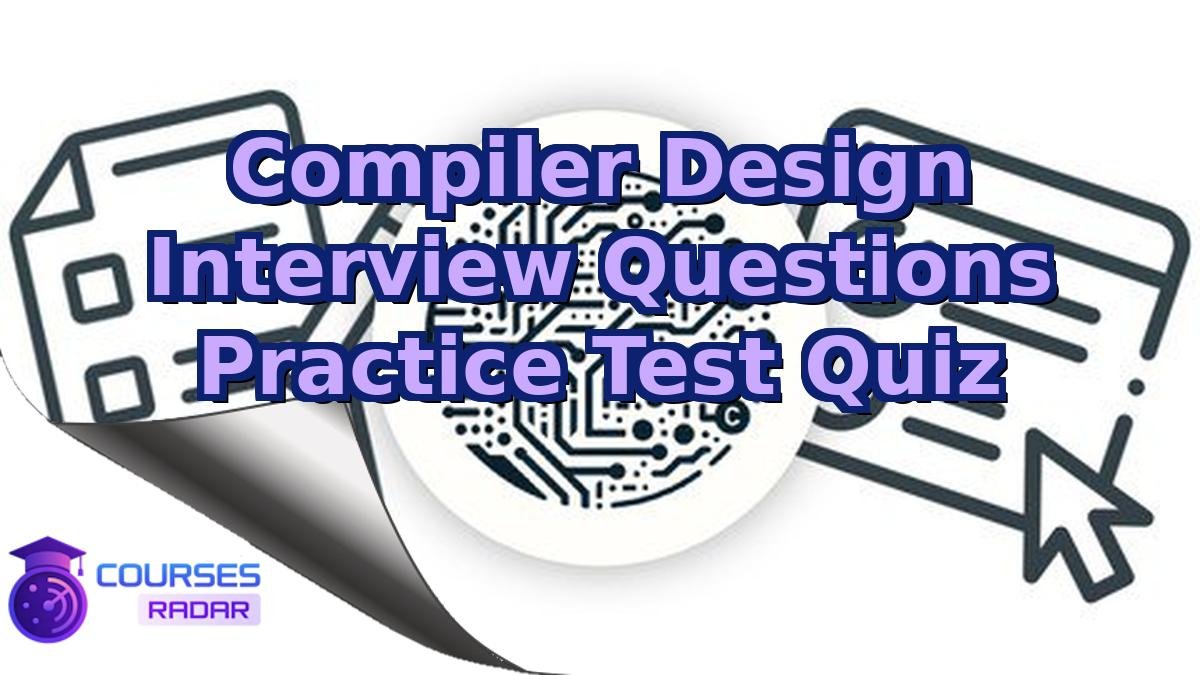 Compiler Design Interview Questions Practice Test Quiz