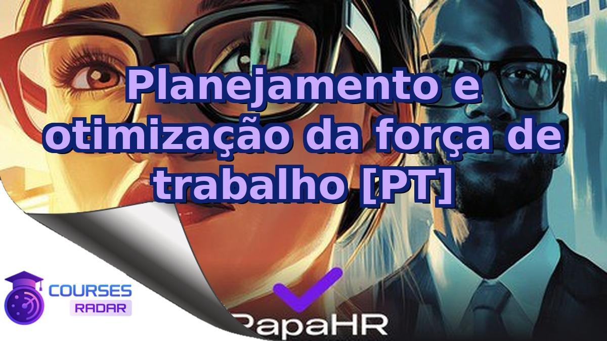Planejamento e otimização da força de trabalho [PT]
