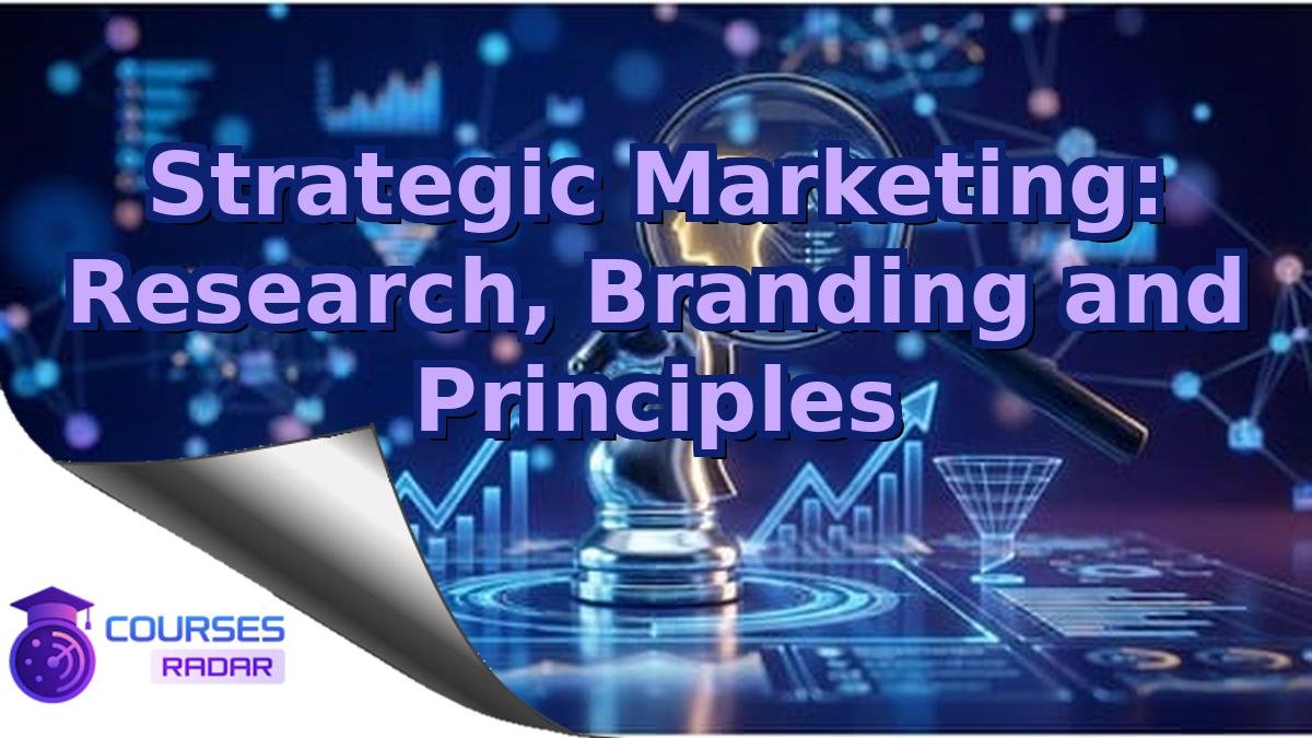 Strategic Marketing: Research, Branding and Principles