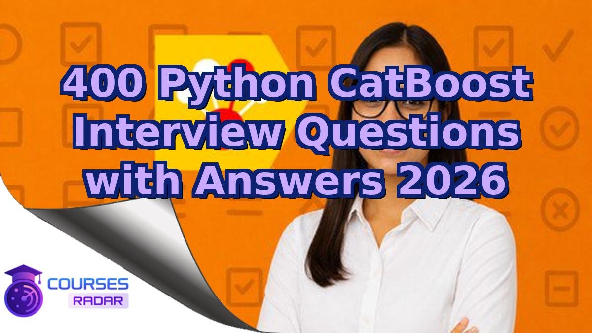 400 Python CatBoost Interview Questions with Answers 2026