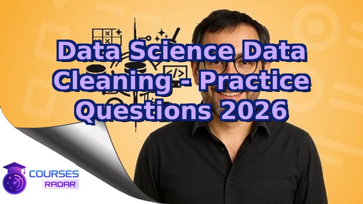 Data Science Data Cleaning - Practice Questions 2026