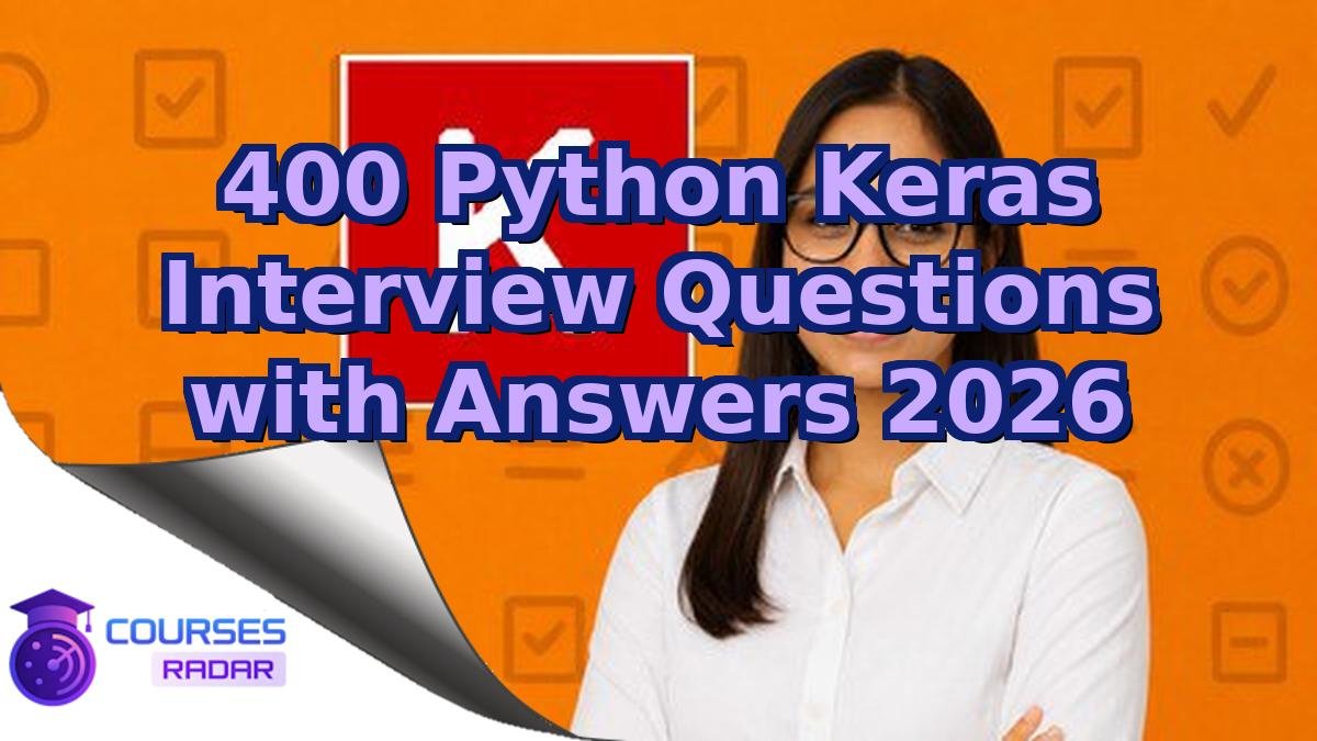 400 Python Keras Interview Questions with Answers 2026