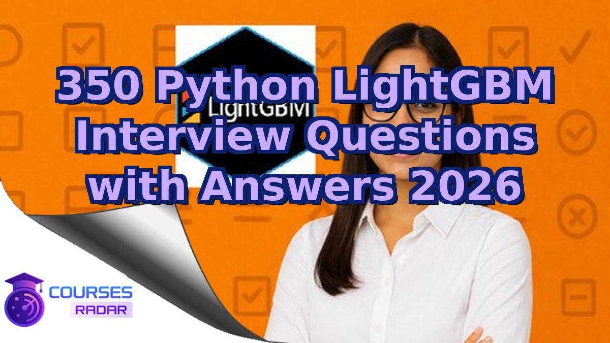 350 Python LightGBM Interview Questions with Answers 2026