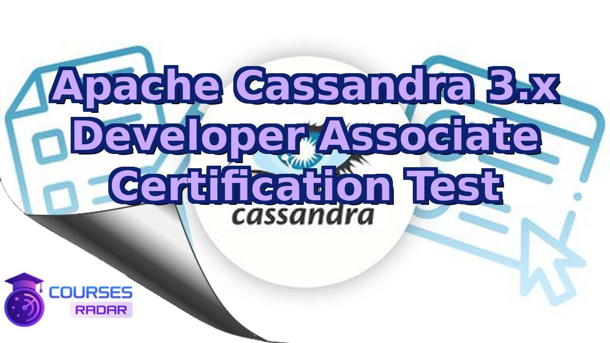 Apache Cassandra 3.x Developer Associate Certification Test