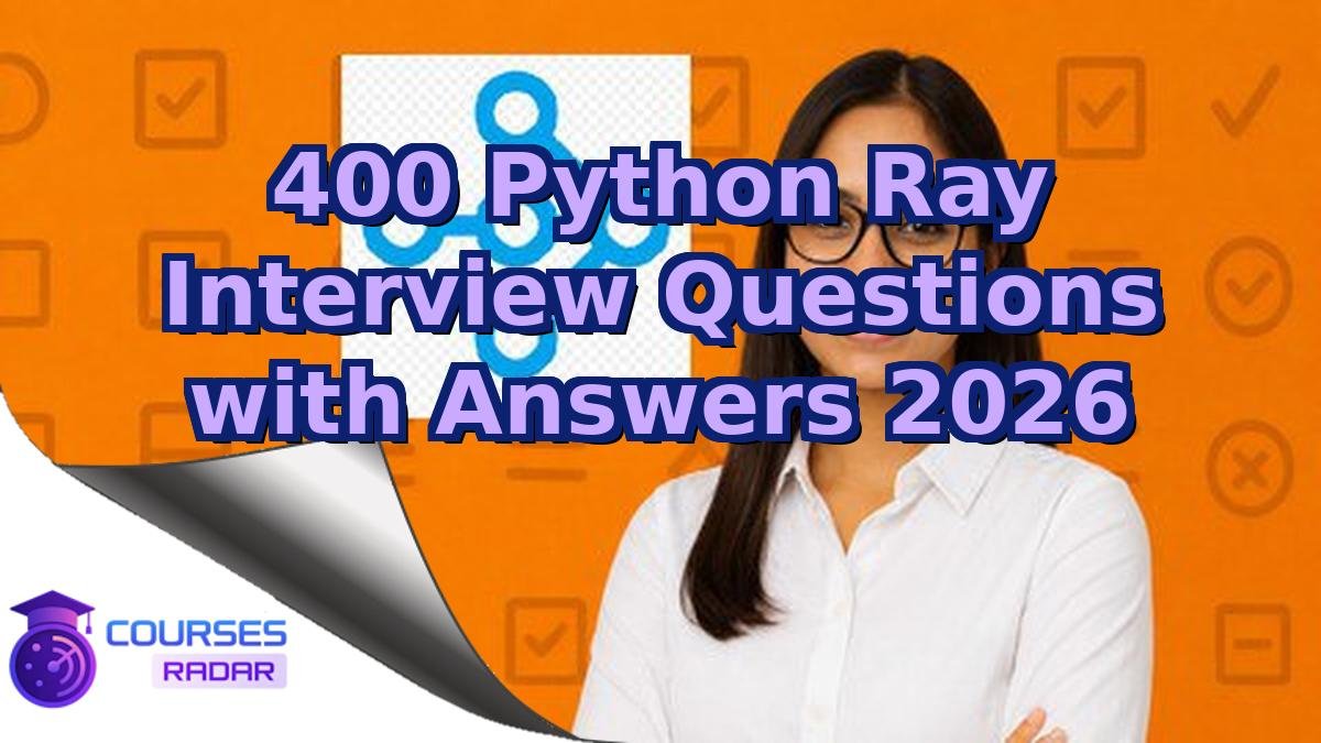 400 Python Ray Interview Questions with Answers 2026