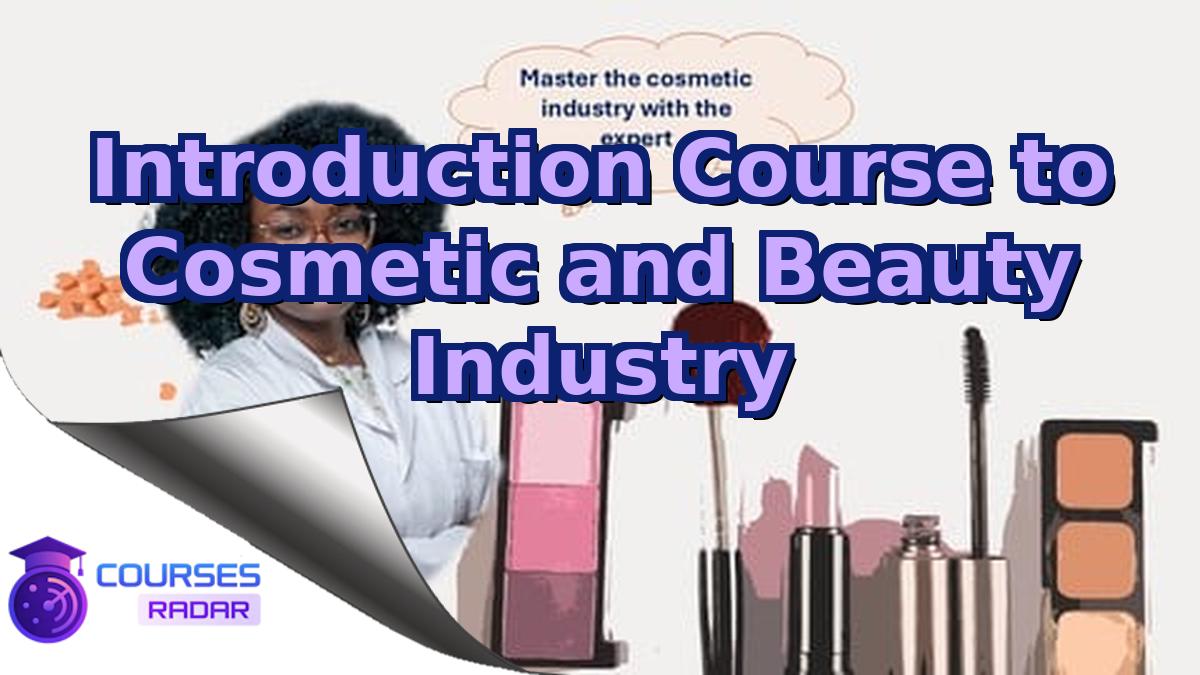 Introduction Course to Cosmetic and Beauty Industry
