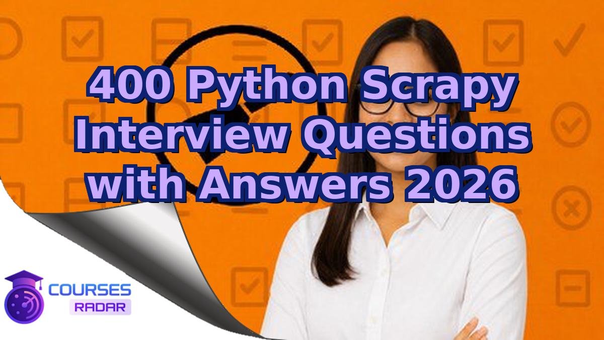 400 Python Scrapy Interview Questions with Answers 2026