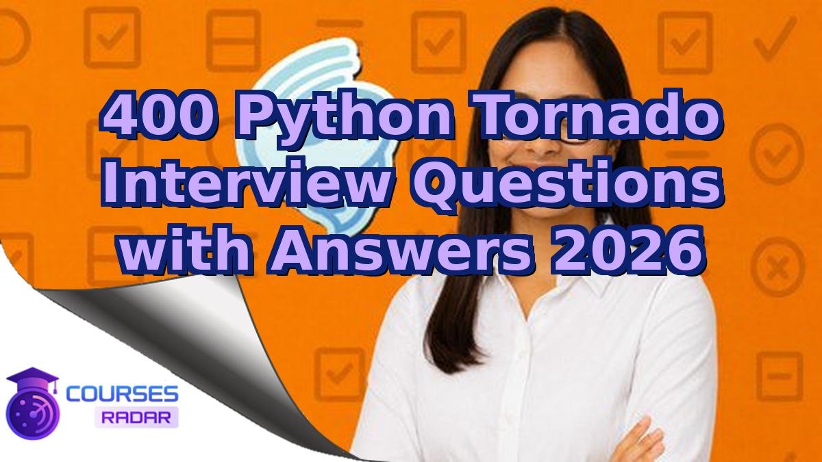 400 Python Tornado Interview Questions with Answers 2026
