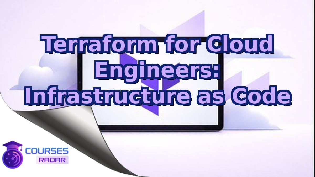 Terraform for Cloud Engineers: Infrastructure as Code