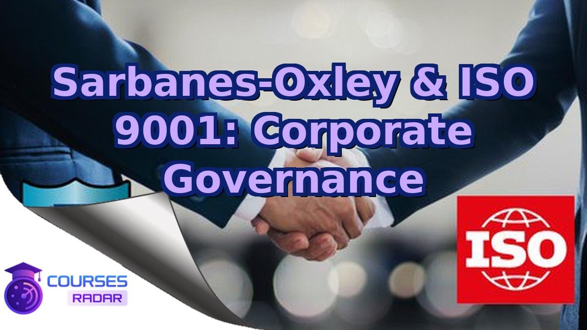Sarbanes-Oxley & ISO 9001: Corporate Governance
