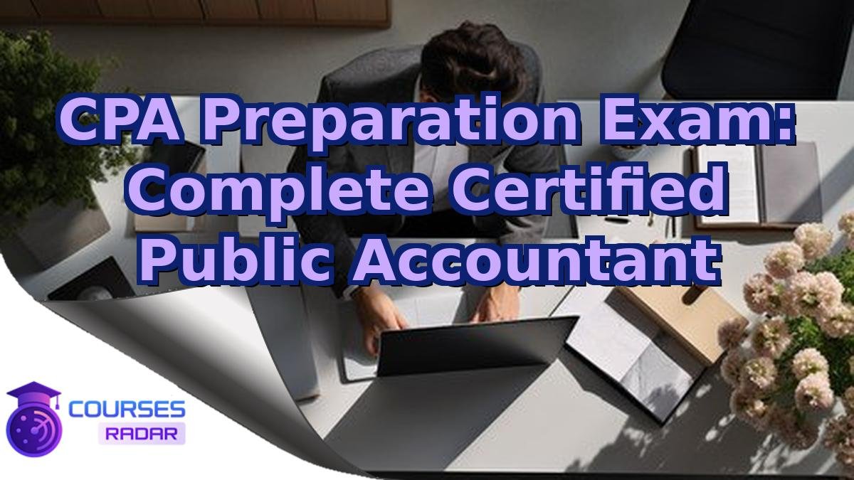 CPA Preparation Exam: Complete Certified Public Accountant