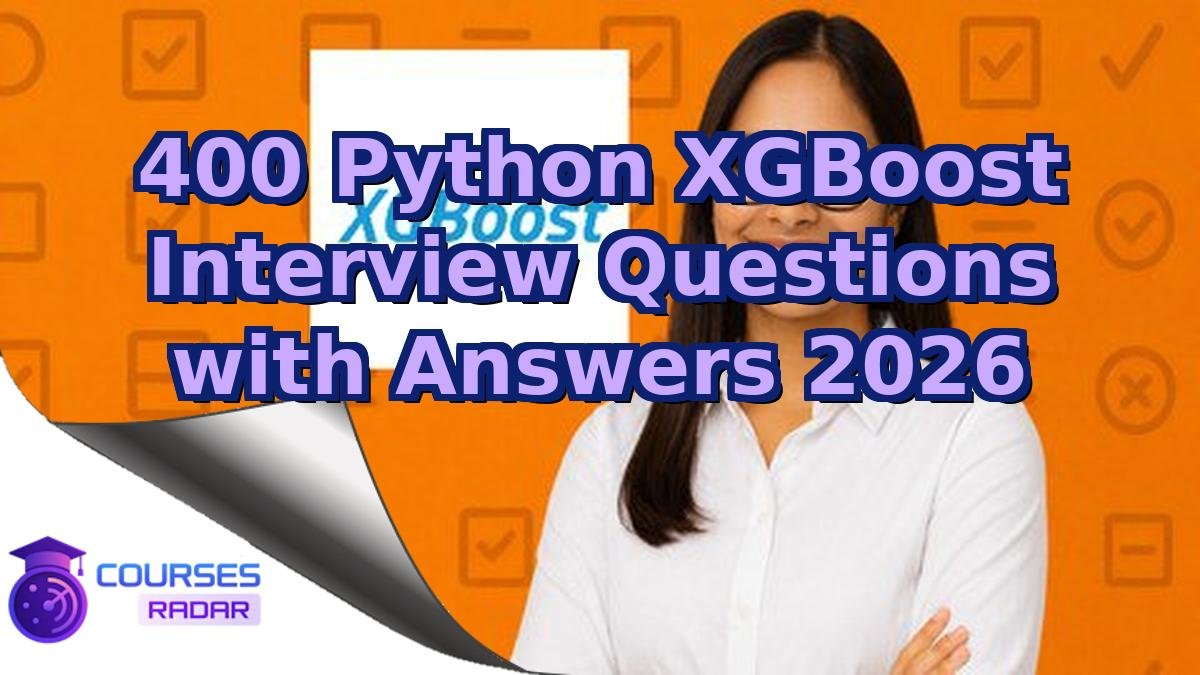400 Python XGBoost Interview Questions with Answers 2026