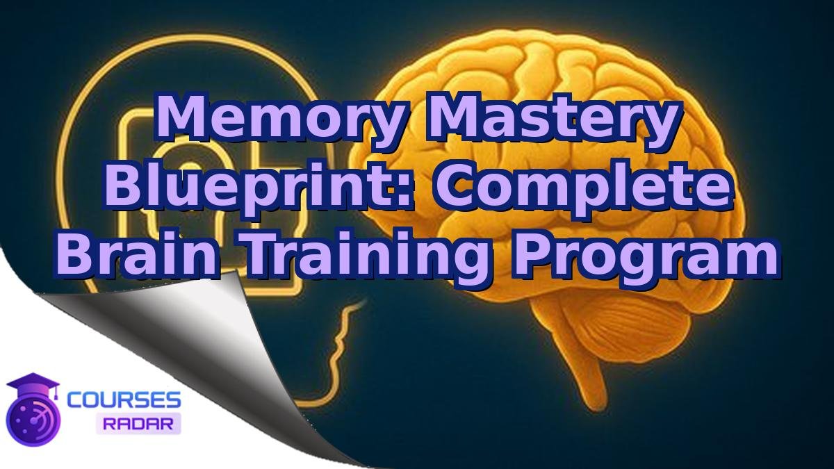 Memory Mastery Blueprint: Complete Brain Training Program