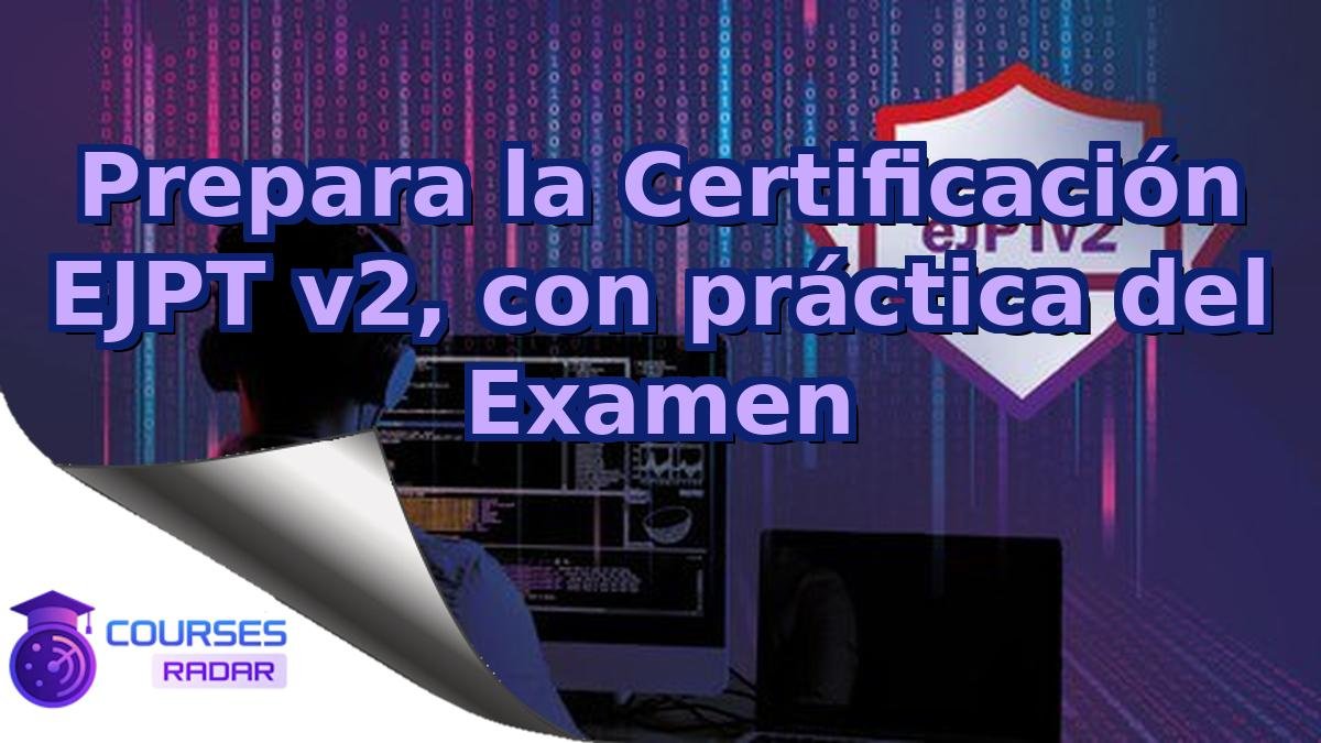 Prepara la Certificación EJPT v2, con práctica del Examen