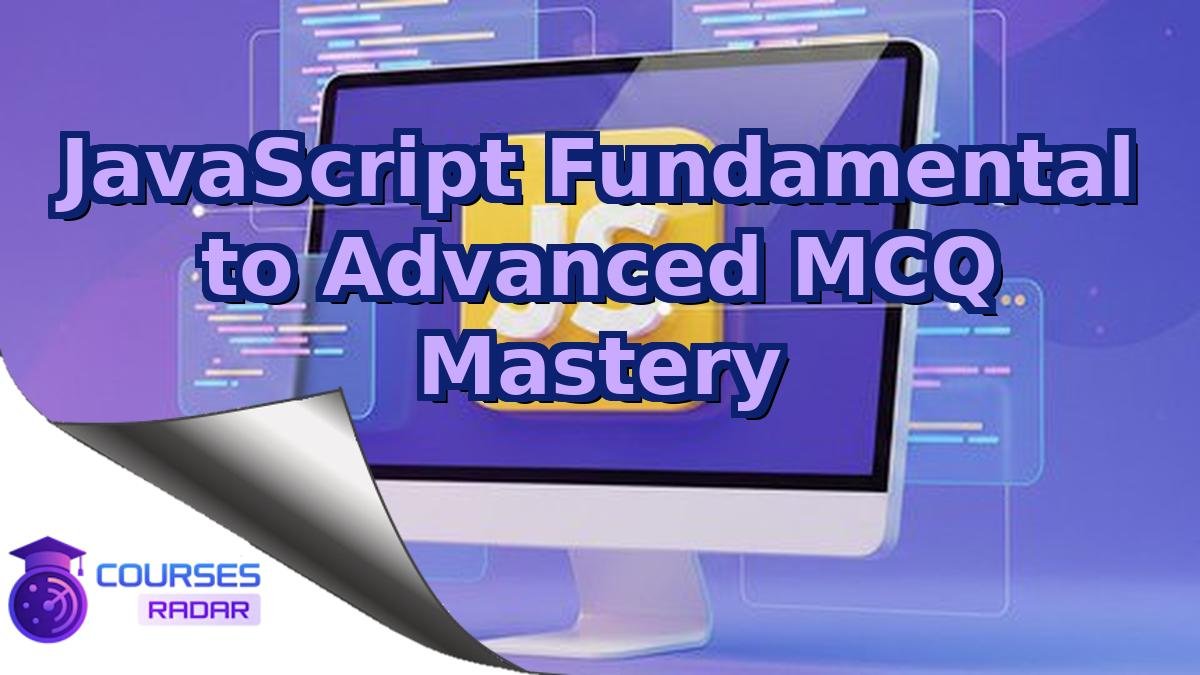 JavaScript Fundamental to Advanced MCQ Mastery