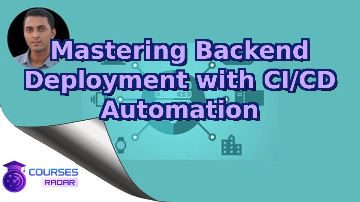 Mastering Backend Deployment with CI/CD Automation