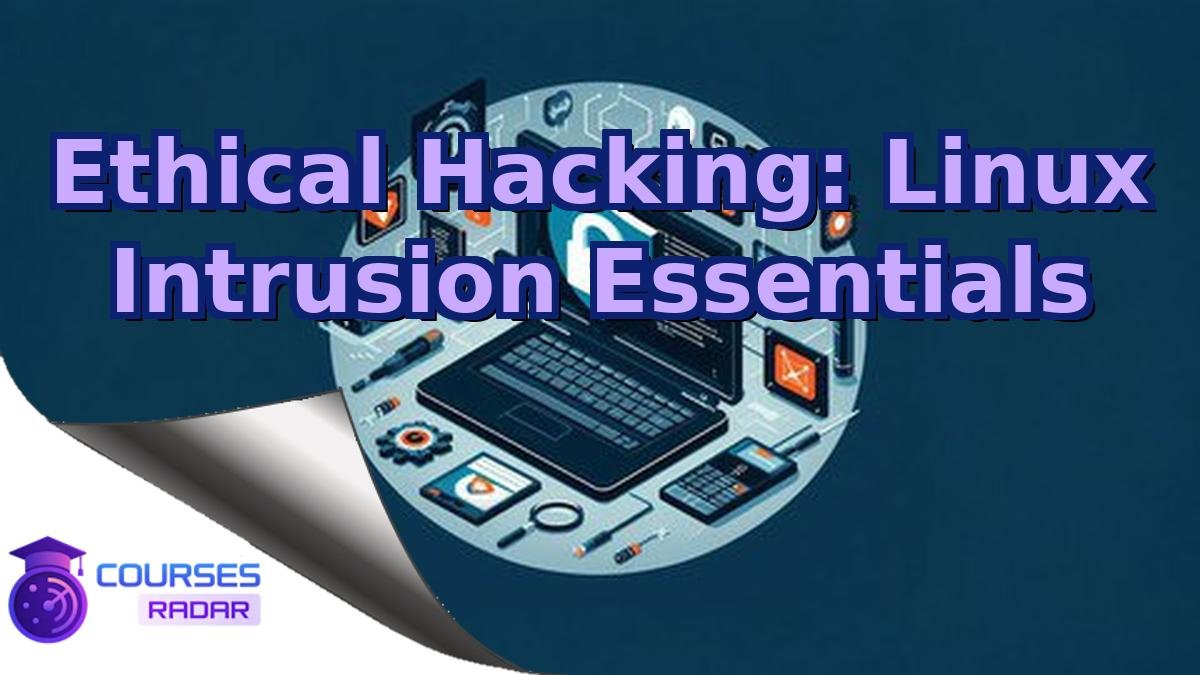 Ethical Hacking: Linux Intrusion Essentials