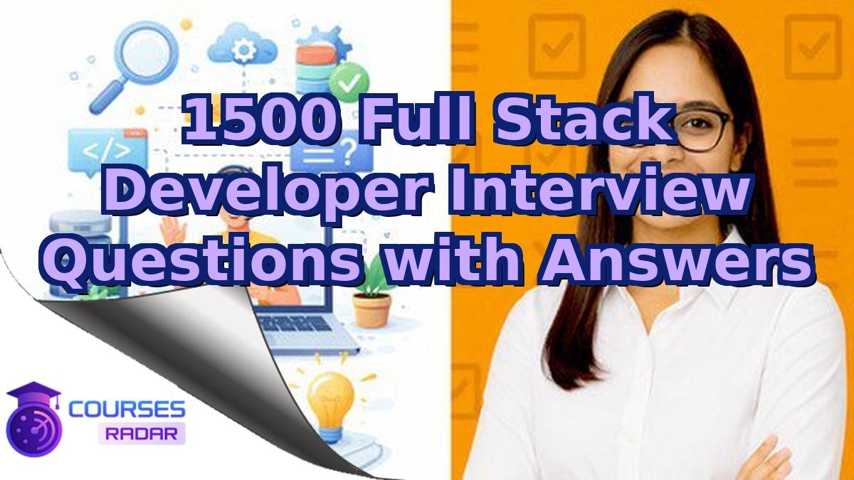 1500 Full Stack Developer Interview Questions with Answers