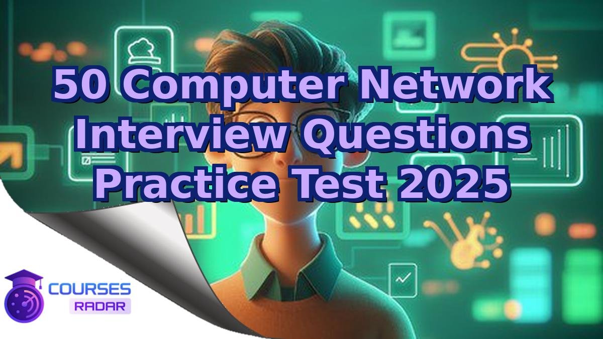 50 Computer Network Interview Questions Practice Test 2025