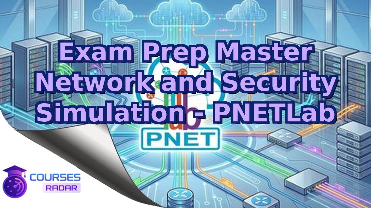 Exam Prep Master Network and Security Simulation - PNETLab