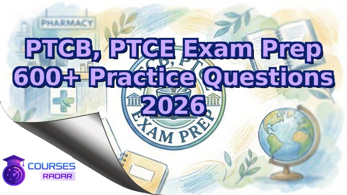 PTCB, PTCE Exam Prep 600+ Practice Questions 2026