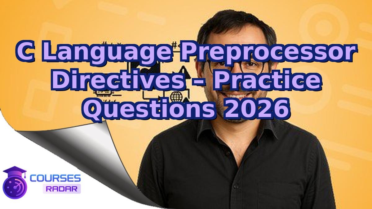 C Language Preprocessor Directives – Practice Questions 2026