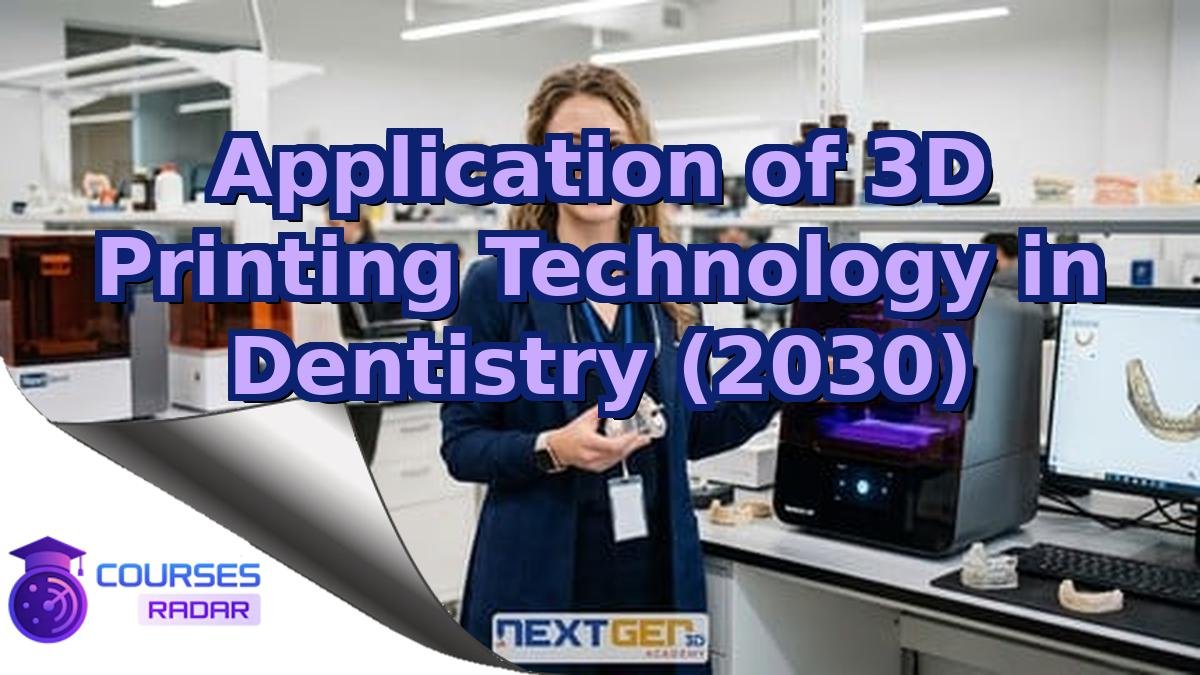 Application of 3D Printing Technology in Dentistry (2030)
