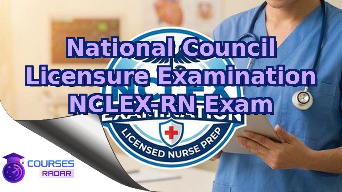 National Council Licensure Examination NCLEX-RN Exam
