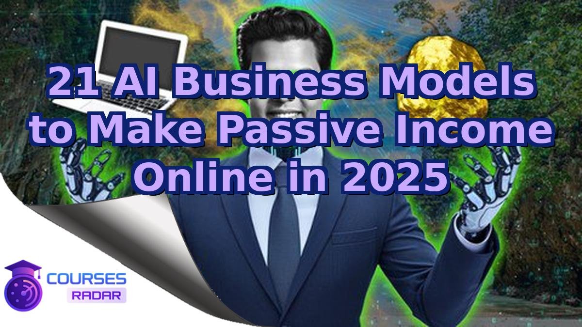 21 AI Business Models to Make Passive Income Online in 2025
