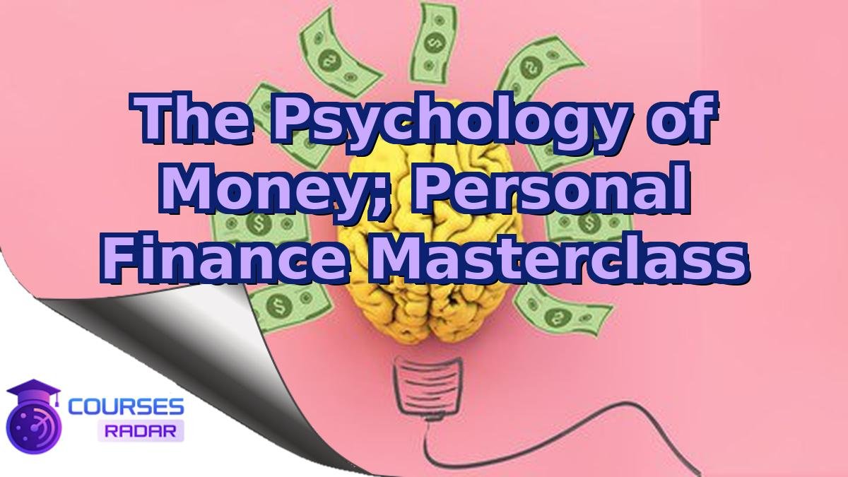 The Psychology of Money; Personal Finance Masterclass