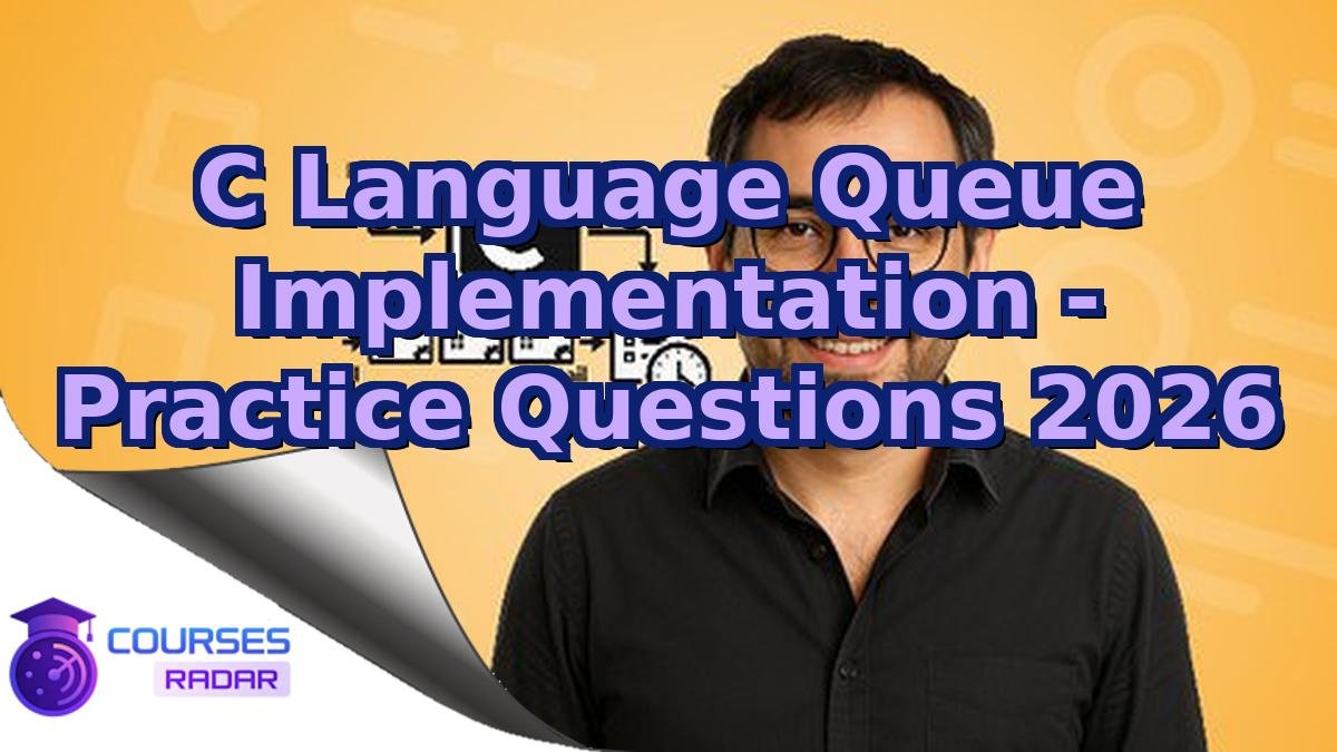 C Language Queue Implementation - Practice Questions 2026