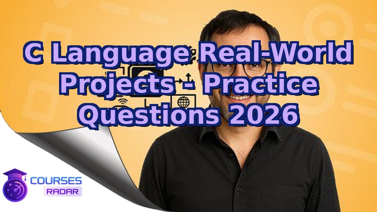 C Language Real-World Projects - Practice Questions 2026