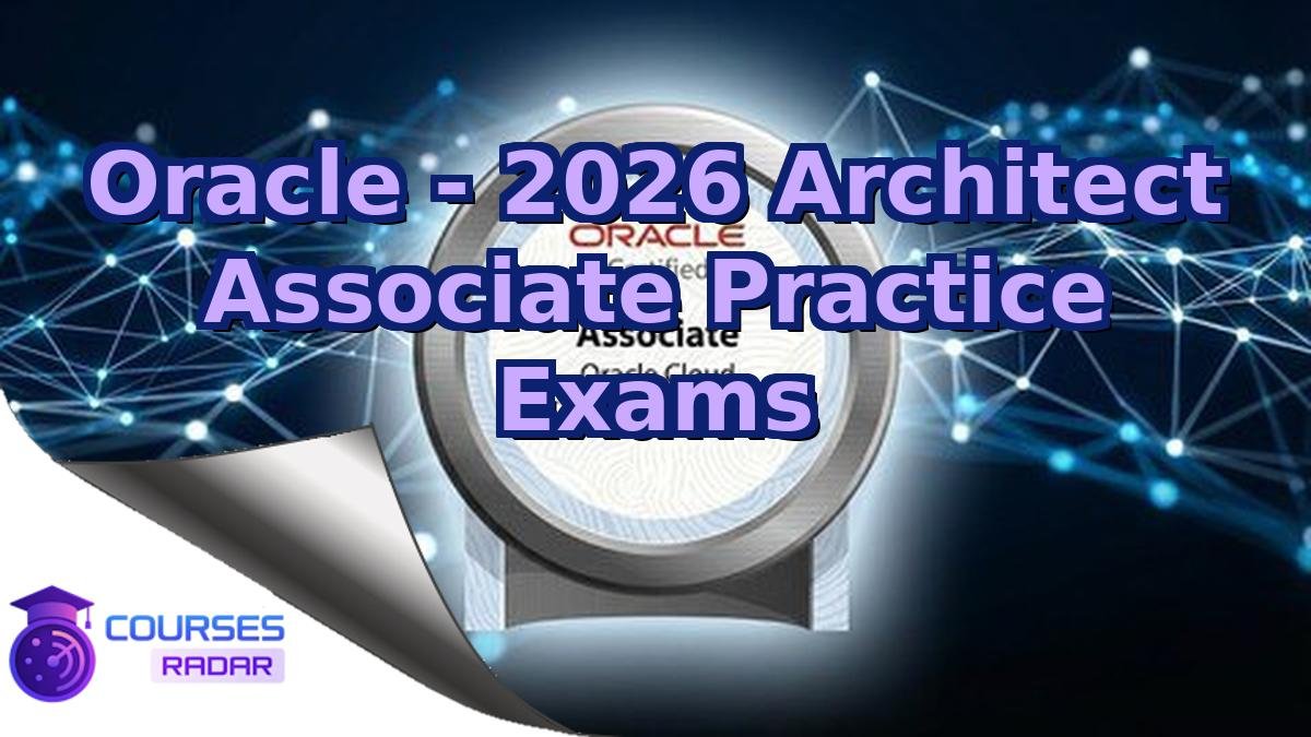 Oracle - 2026 Architect Associate Practice Exams