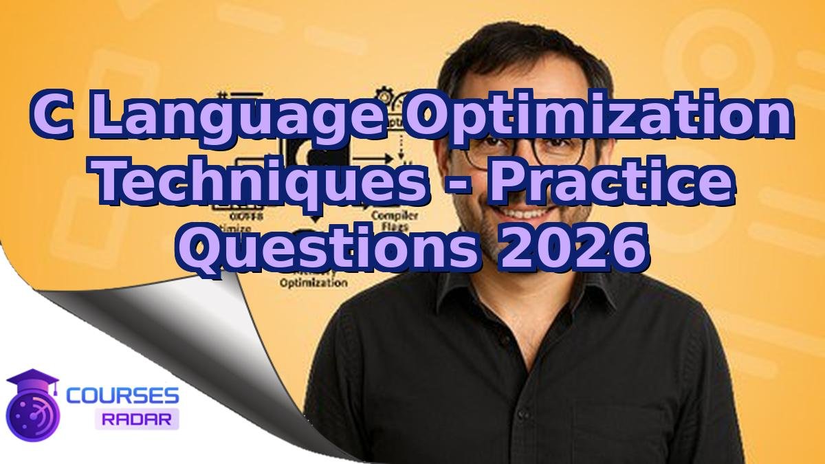 C Language Optimization Techniques - Practice Questions 2026
