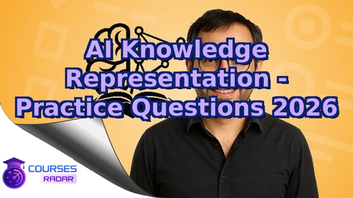 AI Knowledge Representation - Practice Questions 2026