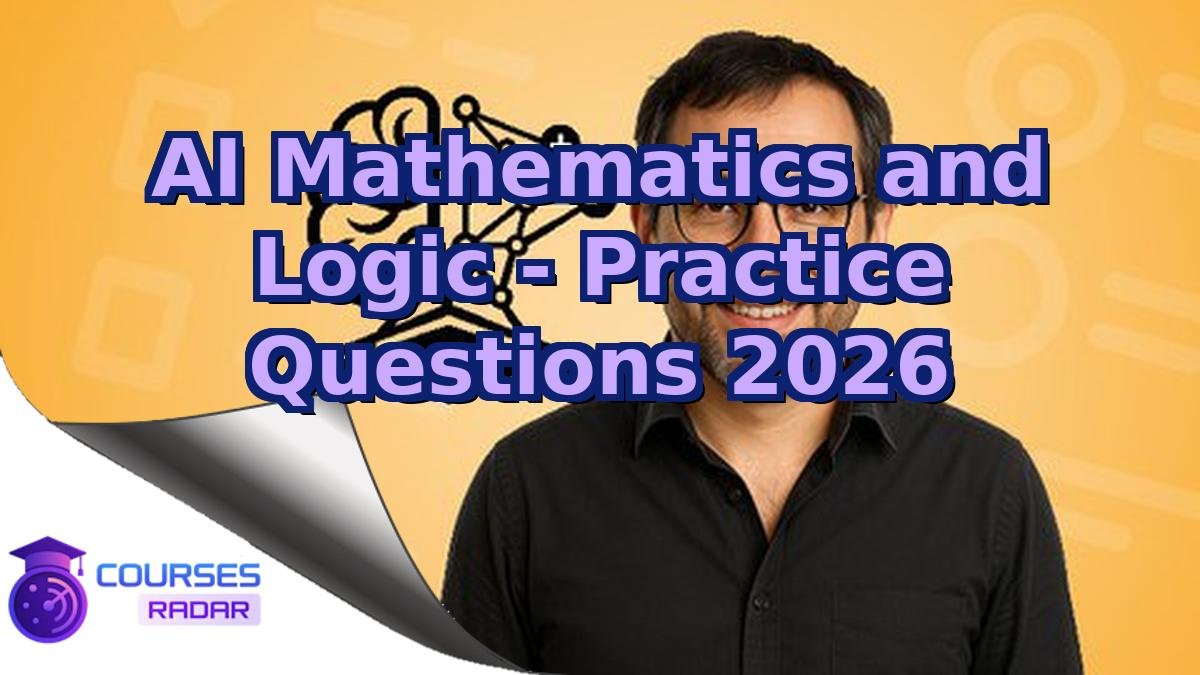 AI Mathematics and Logic - Practice Questions 2026