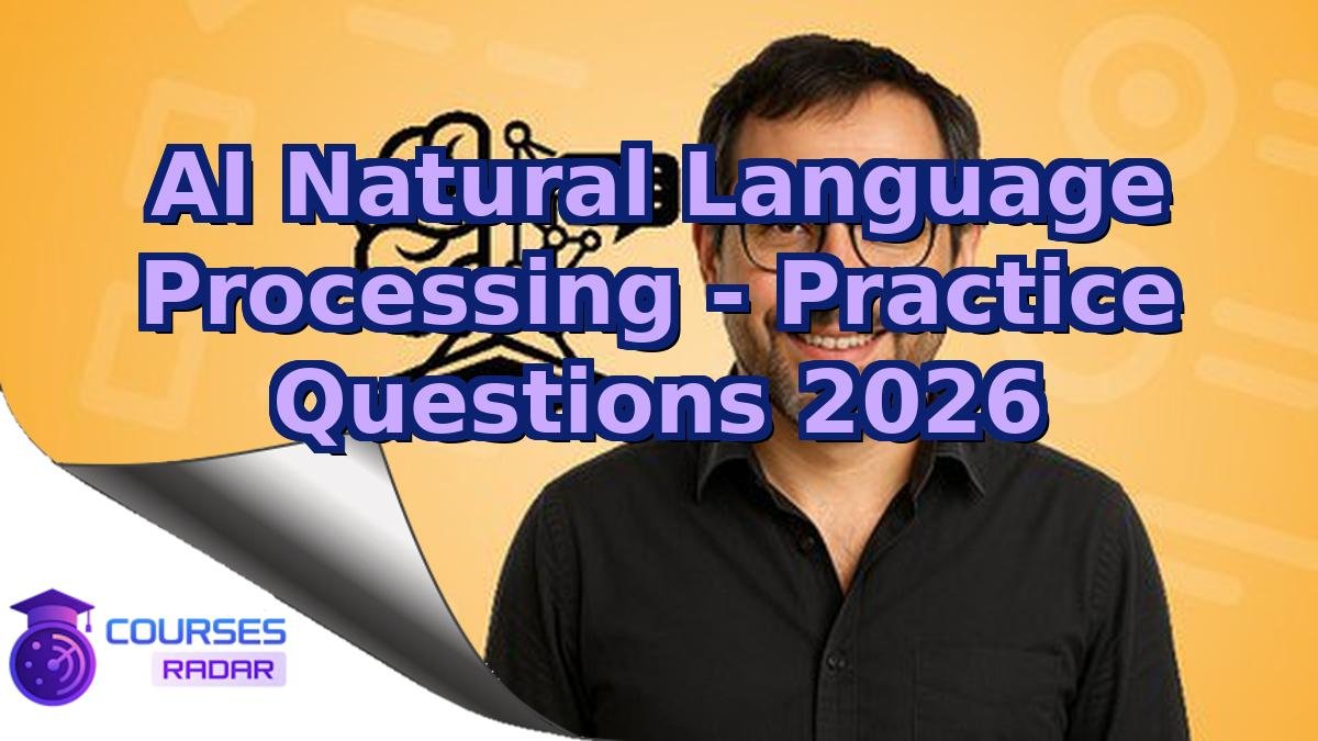 AI Natural Language Processing - Practice Questions 2026