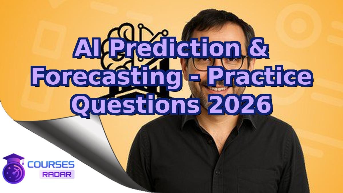 AI Prediction & Forecasting - Practice Questions 2026
