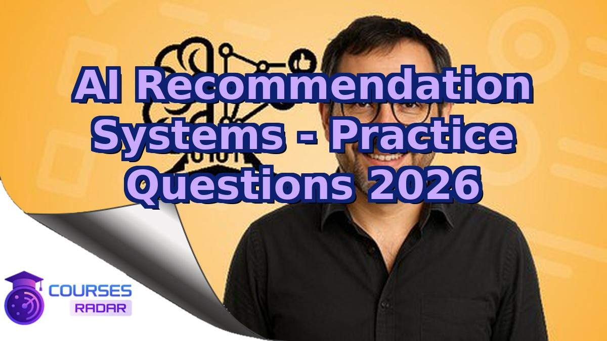 AI Recommendation Systems - Practice Questions 2026